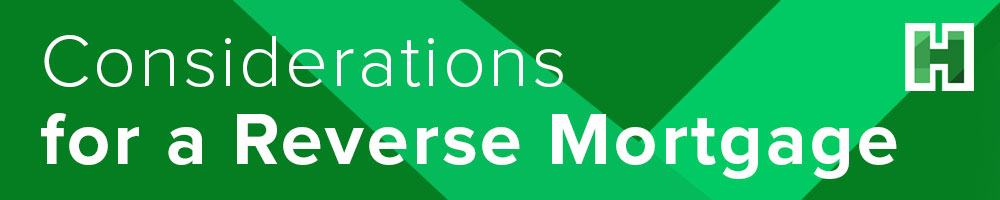 Considerations Prior to Shopping for a Reverse Mortgage