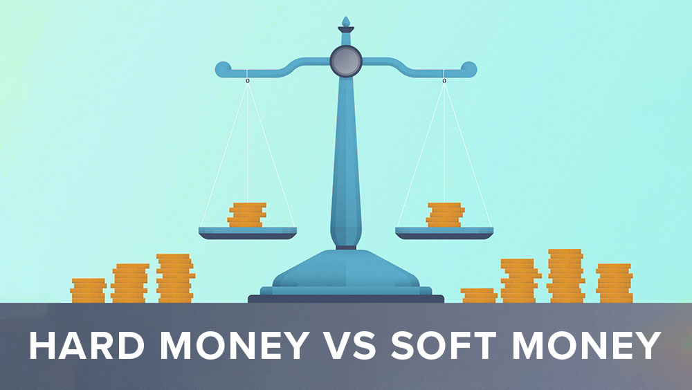 Hard Money Vs Soft Money: Real Estate Investing